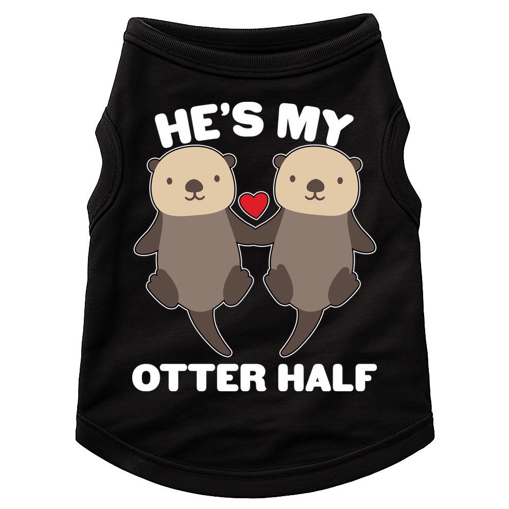 Cute He's My Otter Half Matching Couples Shirts Doggie Tank