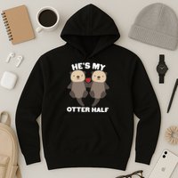 Cute He's My Otter Half Matching Couples Shirts Hoodie