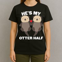 Cute He's My Otter Half Matching Couples Shirts T-Shirt