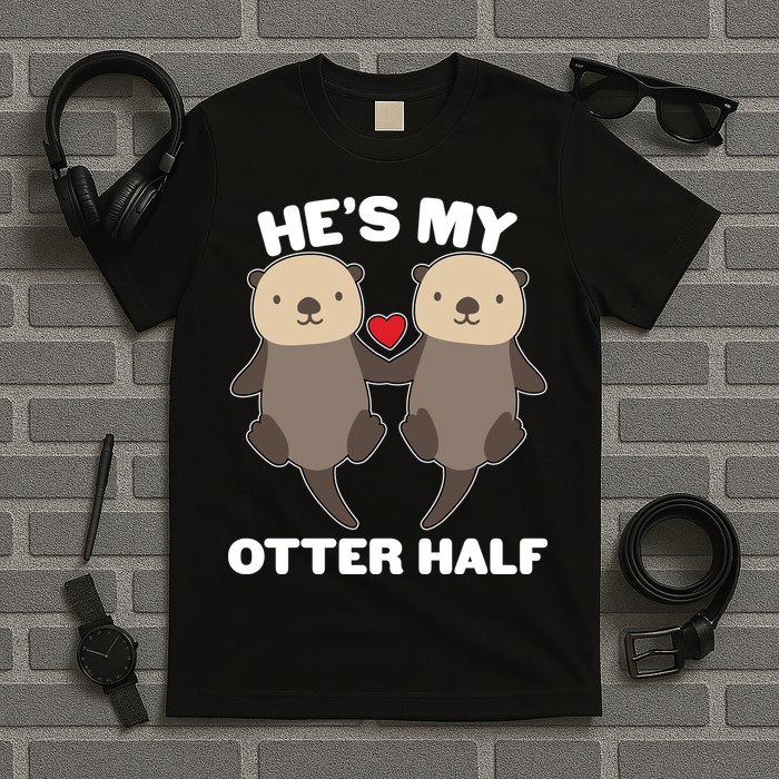 Cute He's My Otter Half Matching Couples Shirts T-Shirt