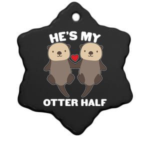 Cute He's My Otter Half Matching Couples Shirts Ceramic Star Ornament