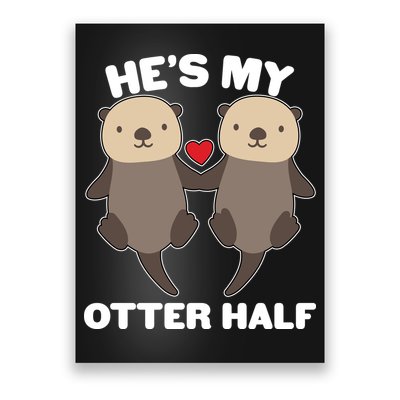 Cute He's My Otter Half Matching Couples Shirts Poster