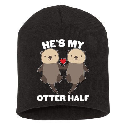 Cute He's My Otter Half Matching Couples Shirts Short Acrylic Beanie