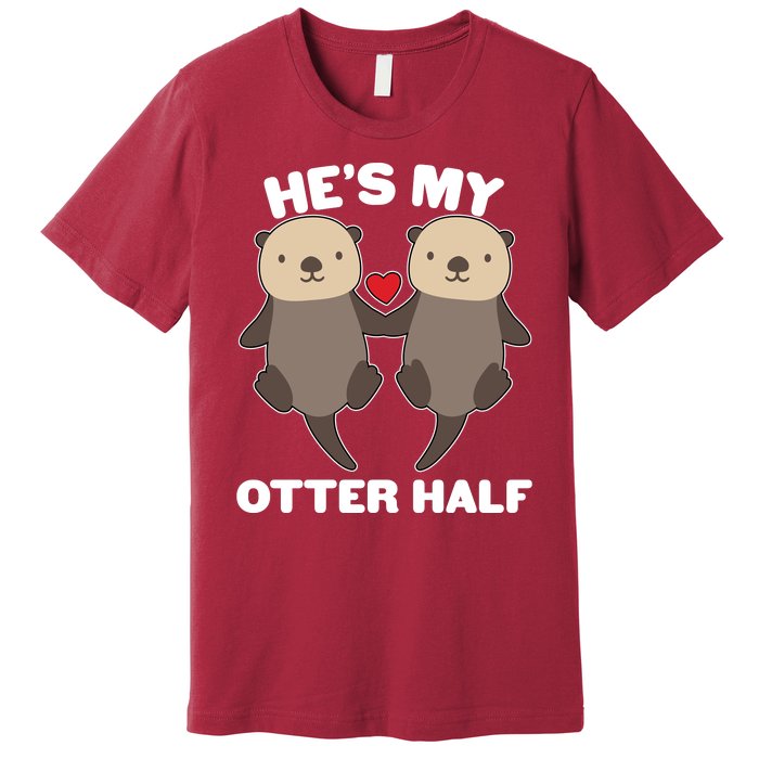 Cute He's My Otter Half Matching Couples Shirts Premium T-Shirt