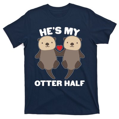 Cute He's My Otter Half Matching Couples Shirts T-Shirt