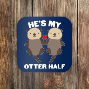 Cute He's My Otter Half Matching Couples Shirts Coaster