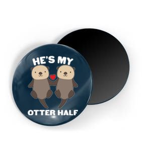 Cute He's My Otter Half Matching Couples Shirts Magnet