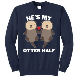 Cute He's My Otter Half Matching Couples Shirts Tall Sweatshirt