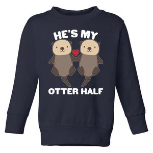 Cute He's My Otter Half Matching Couples Shirts Toddler Sweatshirt