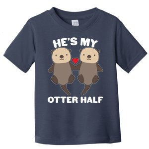 Cute He's My Otter Half Matching Couples Shirts Toddler T-Shirt