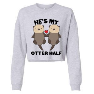 Cute He's My Otter Half Matching Couples Shirts Cropped Pullover Crew