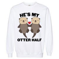 Cute He's My Otter Half Matching Couples Shirts Garment-Dyed Sweatshirt