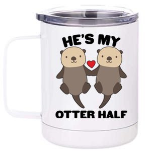 Cute He's My Otter Half Matching Couples Shirts 12 oz Stainless Steel Tumbler Cup