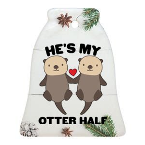 Cute He's My Otter Half Matching Couples Shirts Ceramic Bell Ornament