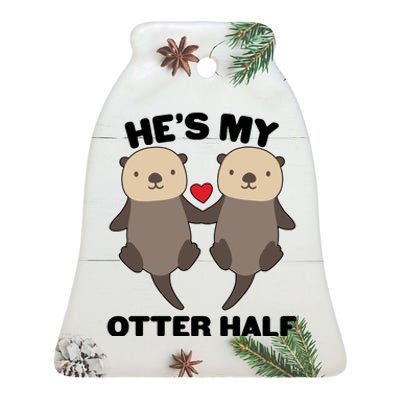 Cute He's My Otter Half Matching Couples Shirts Ceramic Bell Ornament