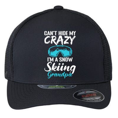 Cant Hide My Crazy Im A Snow Skiing Grandpa Sport Skier Great Gift Flexfit Unipanel Trucker Cap