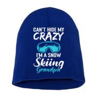 Cant Hide My Crazy Im A Snow Skiing Grandpa Sport Skier Great Gift Short Acrylic Beanie