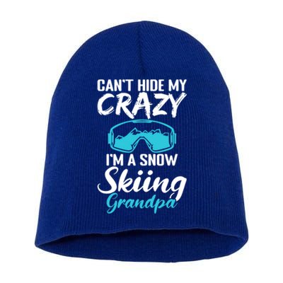 Cant Hide My Crazy Im A Snow Skiing Grandpa Sport Skier Great Gift Short Acrylic Beanie