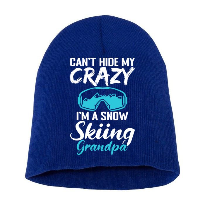 Cant Hide My Crazy Im A Snow Skiing Grandpa Sport Skier Great Gift Short Acrylic Beanie