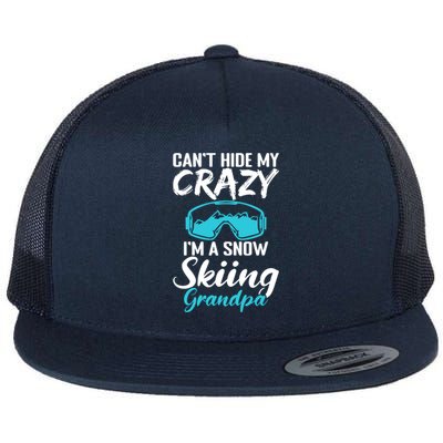 Cant Hide My Crazy Im A Snow Skiing Grandpa Sport Skier Great Gift Flat Bill Trucker Hat