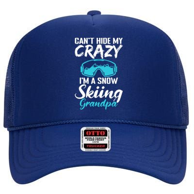 Cant Hide My Crazy Im A Snow Skiing Grandpa Sport Skier Great Gift High Crown Mesh Back Trucker Hat