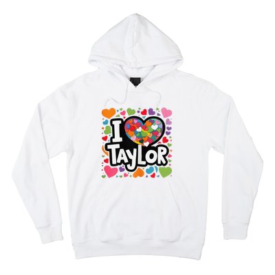 Colorful Heart My Name Is Taylor First Name I Love Taylor Hoodie