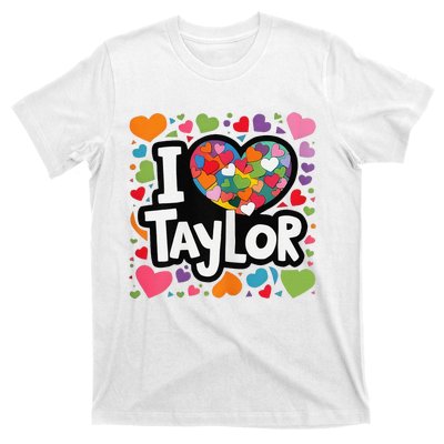 Colorful Heart My Name Is Taylor First Name I Love Taylor T-Shirt