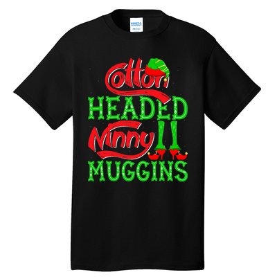 Cotton Headed Ninny Muggins ELF Christmas Xmas Holiday Tall T-Shirt