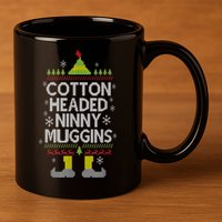 Cotton Headed Ninny Muggins! Funny Christmas Elf 11oz C Handle Ceramic Mug