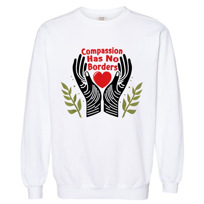 Compassion Has No Borders Garment-Dyed Sweatshirt