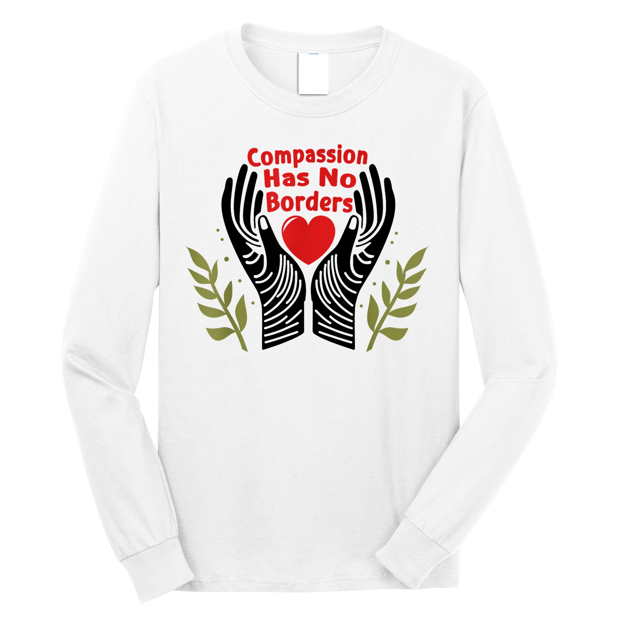 Compassion Has No Borders Long Sleeve Shirt