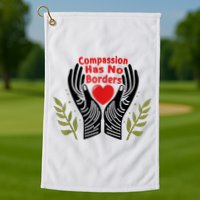 Compassion Has No Borders Golf Towel