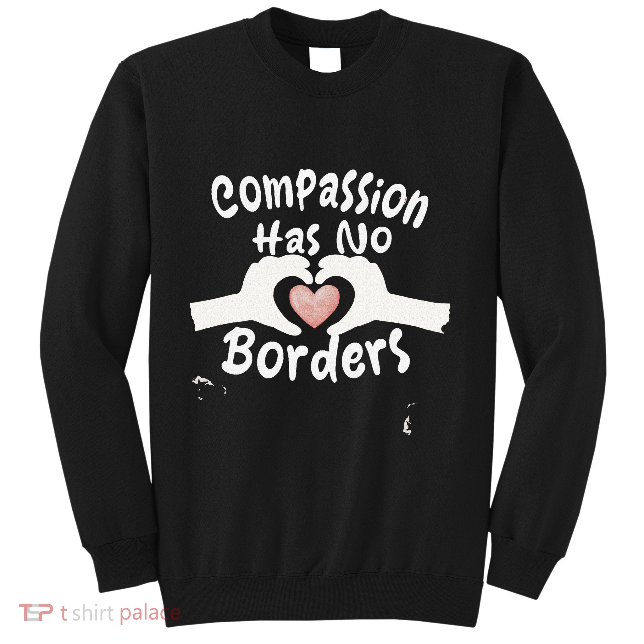 Compassion Has No Borders Sweatshirt