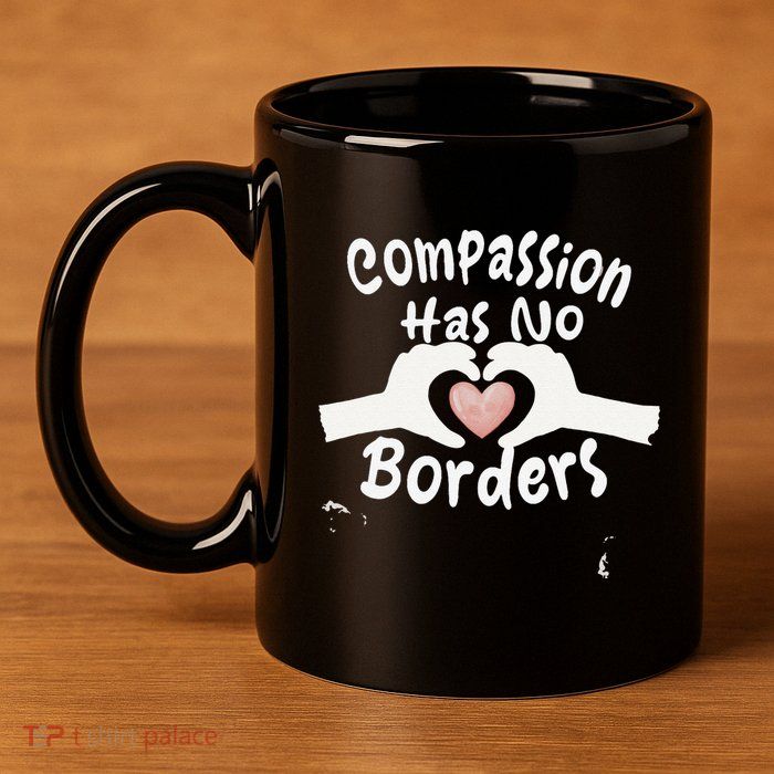 Compassion Has No Borders 11oz C Handle Ceramic Mug