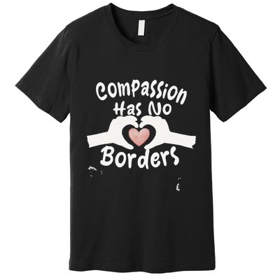 Compassion Has No Borders Premium T-Shirt