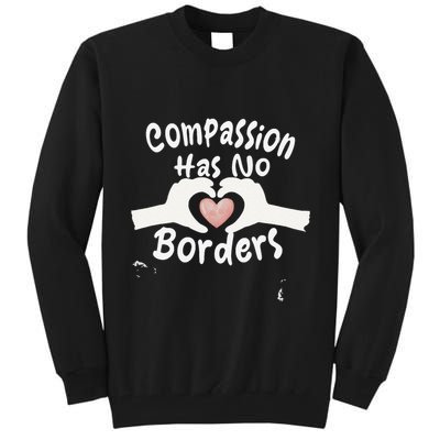 Compassion Has No Borders Tall Sweatshirt