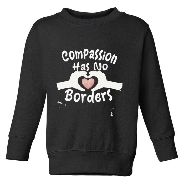Compassion Has No Borders Toddler Sweatshirt