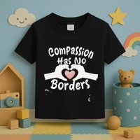 Compassion Has No Borders Toddler T-Shirt