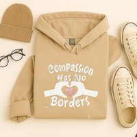 Compassion Has No Borders Hoodie