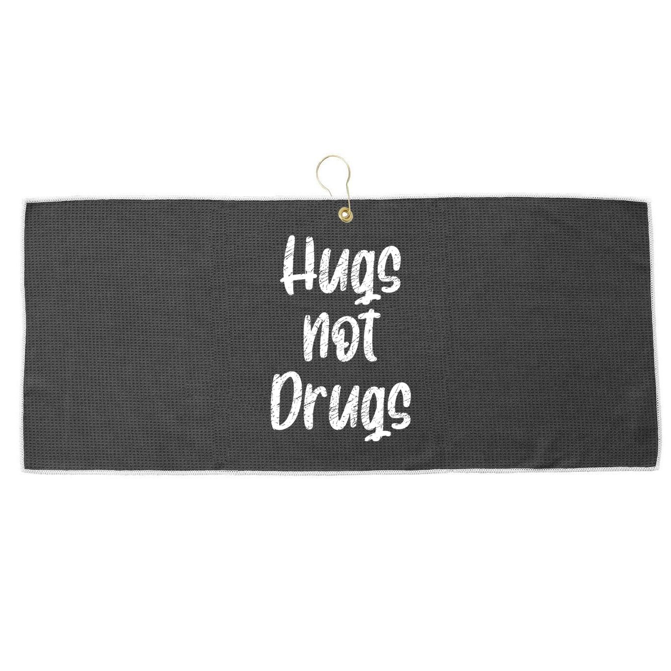 Cute Hugs Not Drugs Funny Say No To Drugs Presents Cool Gift Large Microfiber Waffle Golf Towel