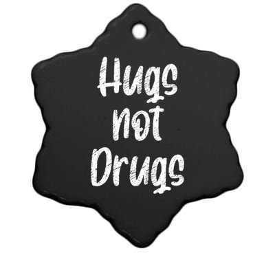 Cute Hugs Not Drugs Funny Say No To Drugs Presents Cool Gift Ceramic Star Ornament