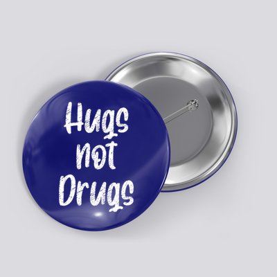 Cute Hugs Not Drugs Funny Say No To Drugs Presents Cool Gift Button