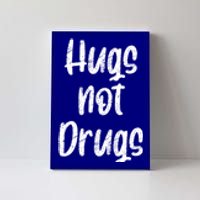 Cute Hugs Not Drugs Funny Say No To Drugs Presents Cool Gift Canvas