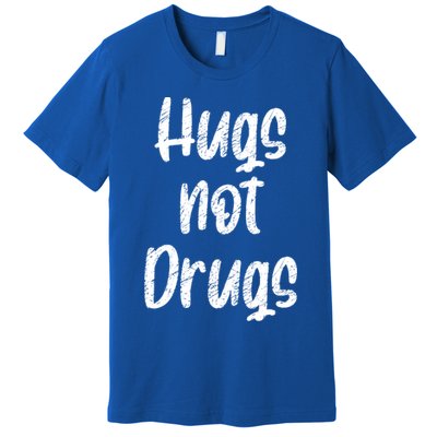 Cute Hugs Not Drugs Funny Say No To Drugs Presents Cool Gift Premium T-Shirt
