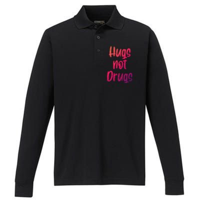 Cute Hugs Not Drugs Funny Say No To Drugs Presents Cool Gift Performance Long Sleeve Polo