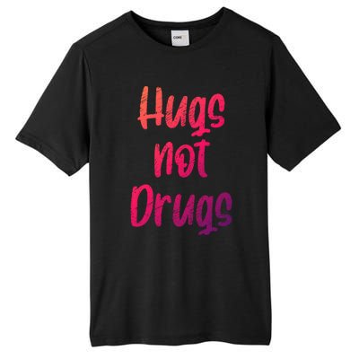 Cute Hugs Not Drugs Funny Say No To Drugs Presents Cool Gift Tall Fusion ChromaSoft Performance T-Shirt