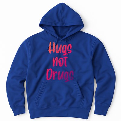 Cute Hugs Not Drugs Funny Say No To Drugs Presents Cool Gift Hoodie