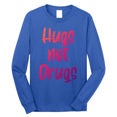 Cute Hugs Not Drugs Funny Say No To Drugs Presents Cool Gift Long Sleeve Shirt