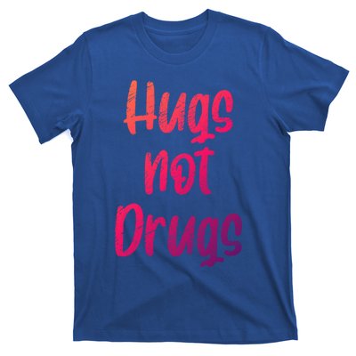 Cute Hugs Not Drugs Funny Say No To Drugs Presents Cool Gift T-Shirt