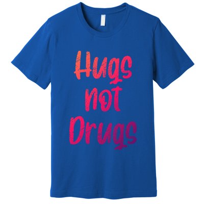 Cute Hugs Not Drugs Funny Say No To Drugs Presents Cool Gift Premium T-Shirt